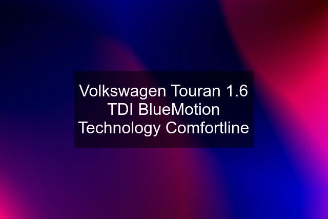 Volkswagen Touran 1.6 TDI BlueMotion Technology Comfortline