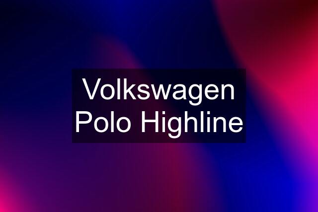 Volkswagen Polo Highline