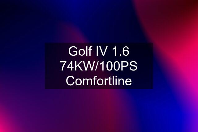 Golf IV 1.6 74KW/100PS Comfortline