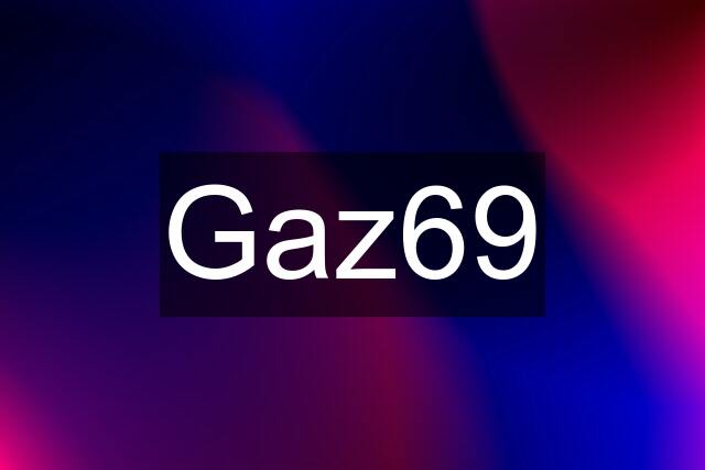 Gaz69