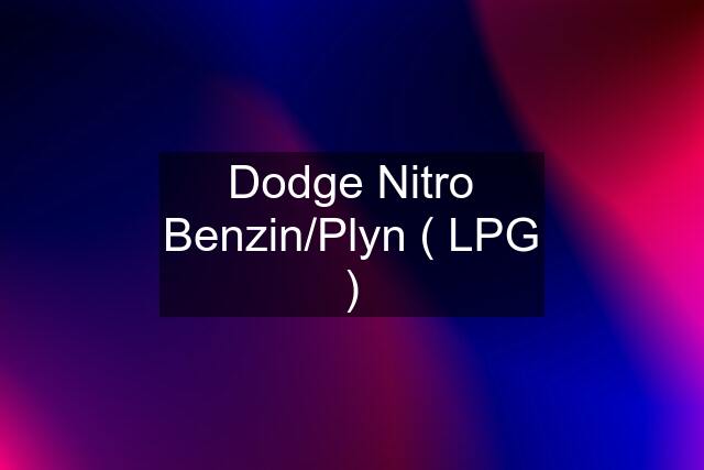 Dodge Nitro Benzin/Plyn ( LPG )