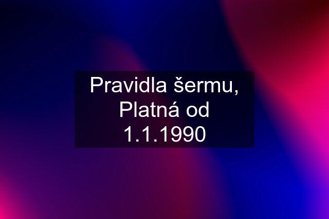 Pravidla šermu, Platná od 1.1.1990