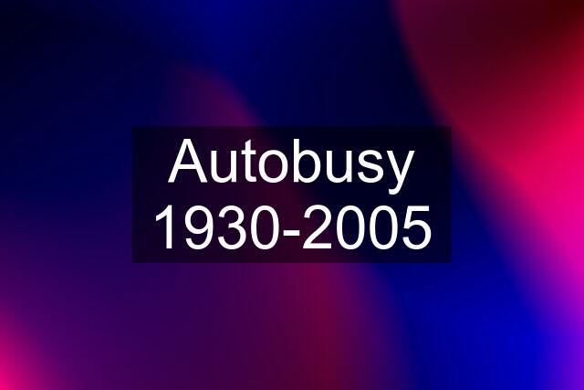 Autobusy 1930-2005