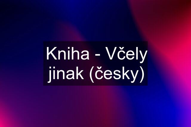 Kniha - Včely jinak (česky)