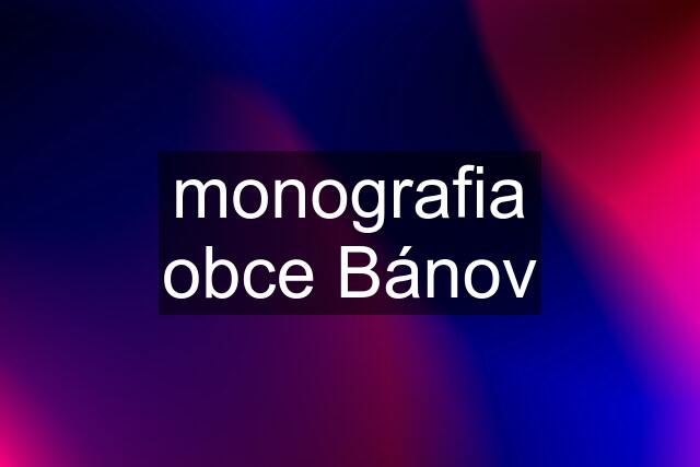 monografia obce Bánov