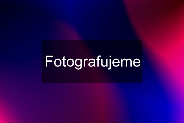 Fotografujeme