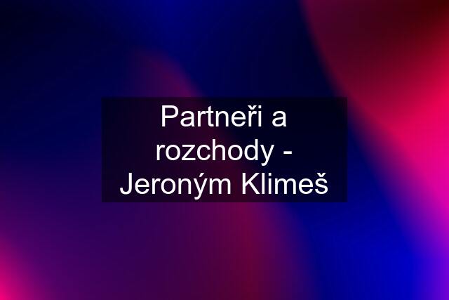 Partneři a rozchody - Jeroným Klimeš