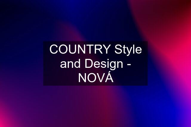 COUNTRY Style and Design - NOVÁ