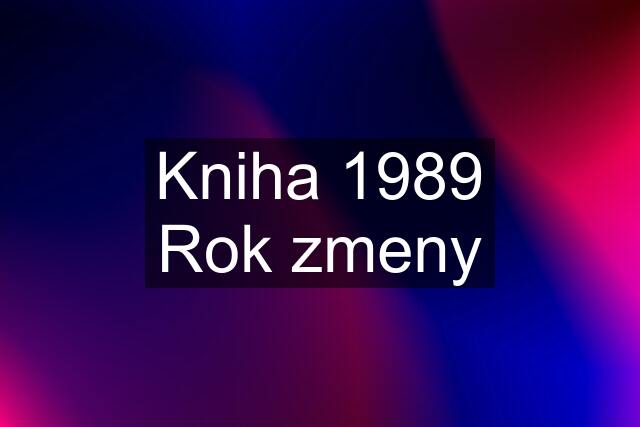 Kniha 1989 Rok zmeny