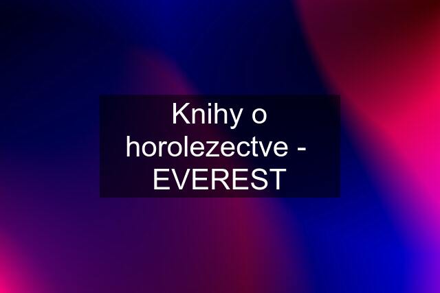 Knihy o horolezectve -  EVEREST