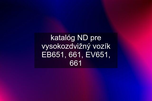 katalóg ND pre vysokozdvižný vozík EB651, 661, EV651, 661