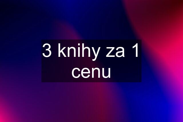 3 knihy za 1 cenu