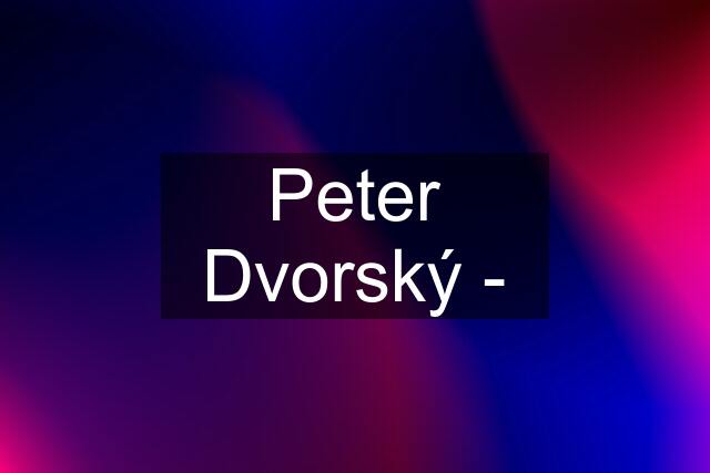 Peter Dvorský -