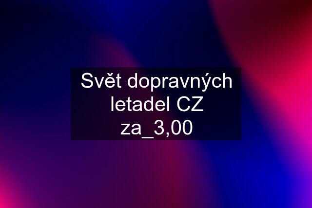 Svět dopravných letadel CZ za_3,00