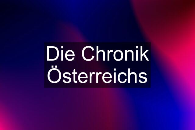 Die Chronik Österreichs