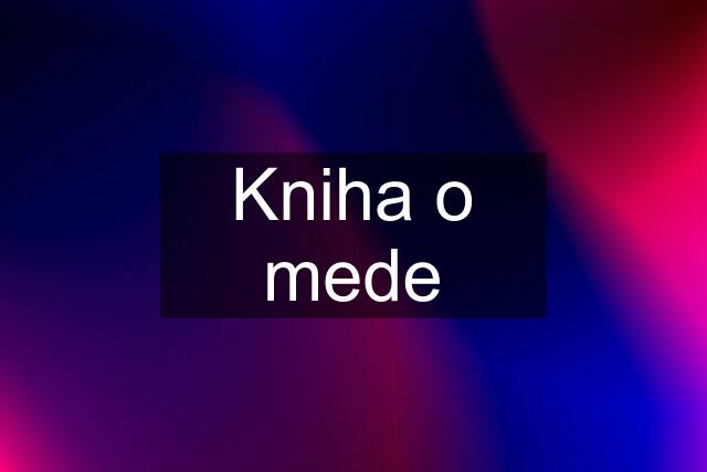 Kniha o mede