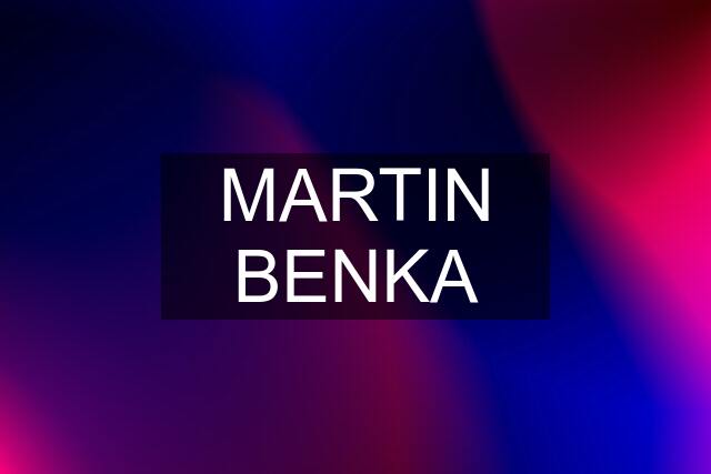 MARTIN BENKA