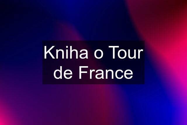 Kniha o Tour de France