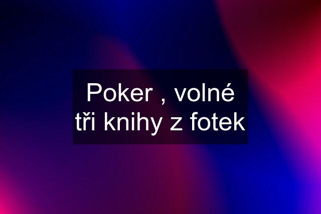 Poker , volné tři knihy z fotek