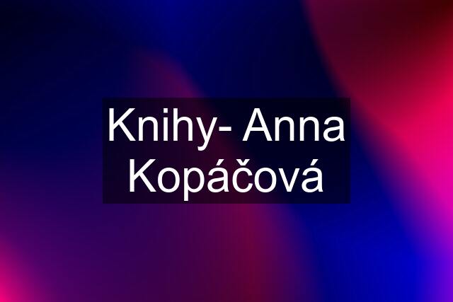 Knihy- Anna Kopáčová