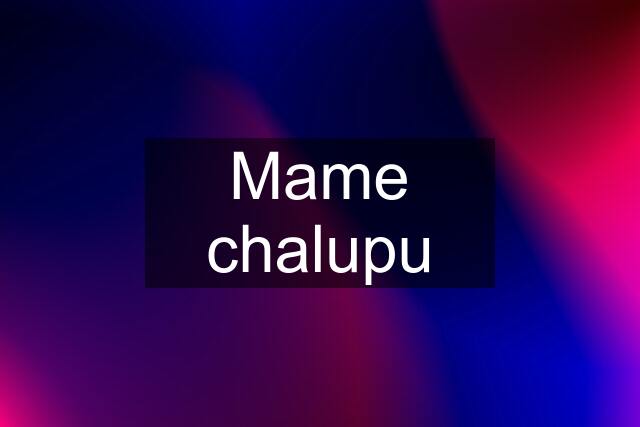 Mame chalupu