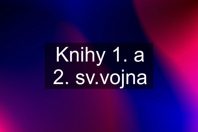 Knihy 1. a 2. sv.vojna