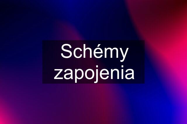 Schémy zapojenia