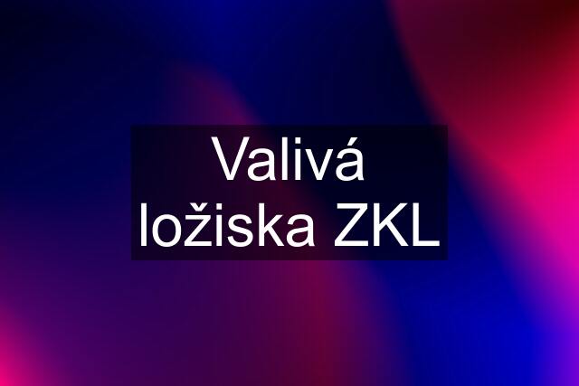 Valivá ložiska ZKL