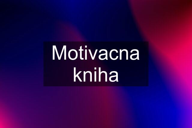 Motivacna kniha