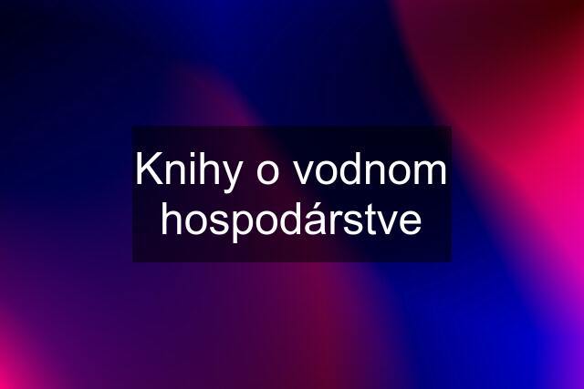 Knihy o vodnom hospodárstve