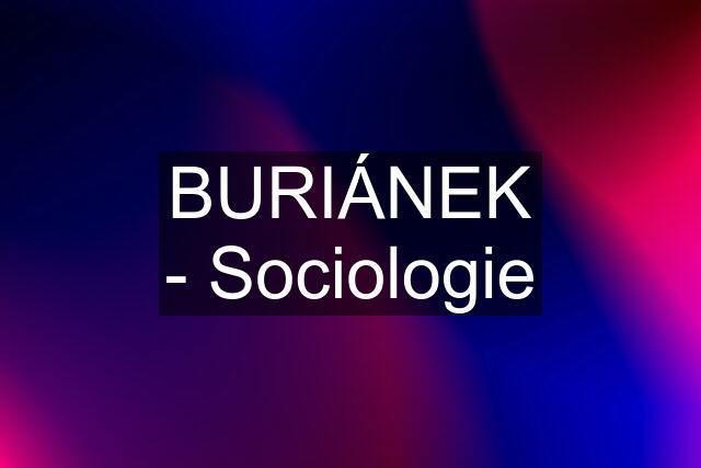 BURIÁNEK - Sociologie