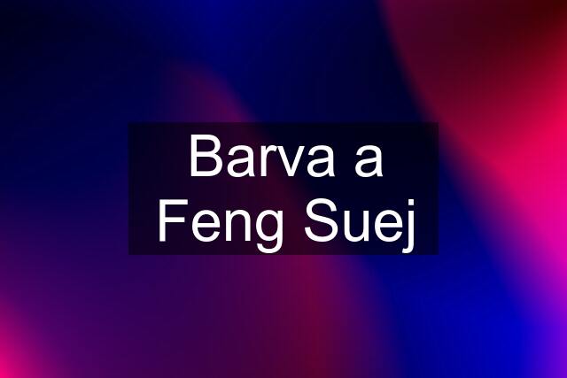 Barva a Feng Suej