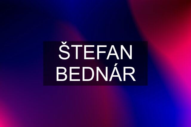 ŠTEFAN BEDNÁR