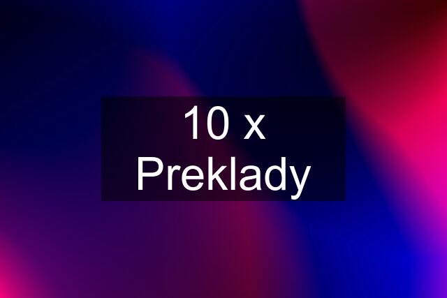 10 x Preklady