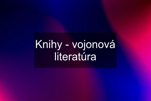 Knihy - vojonová literatúra