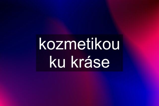 kozmetikou ku kráse