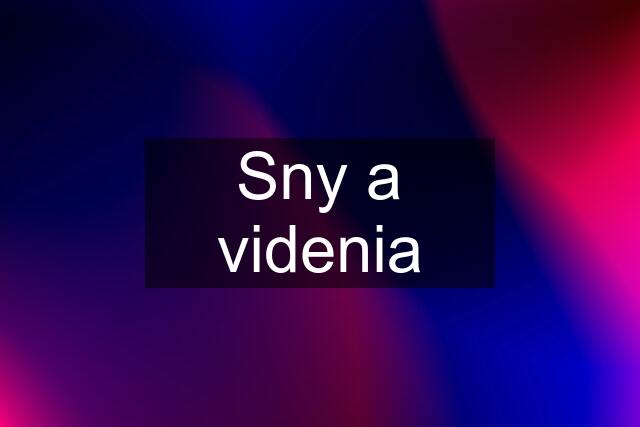 Sny a videnia