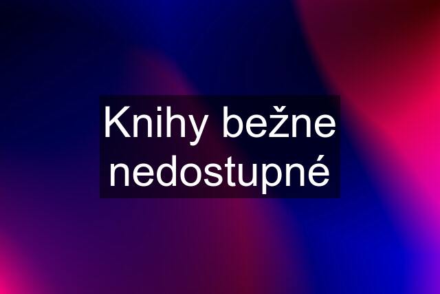 Knihy bežne nedostupné