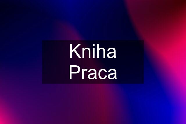 Kniha Praca