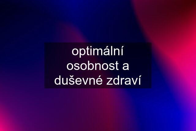 optimální osobnost a duševné zdraví