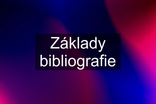 Základy bibliografie