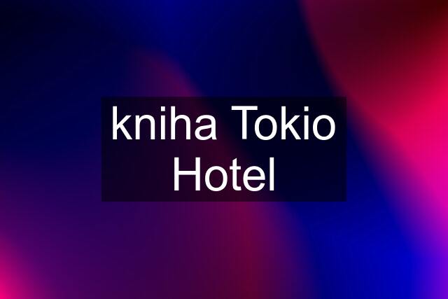 kniha Tokio Hotel