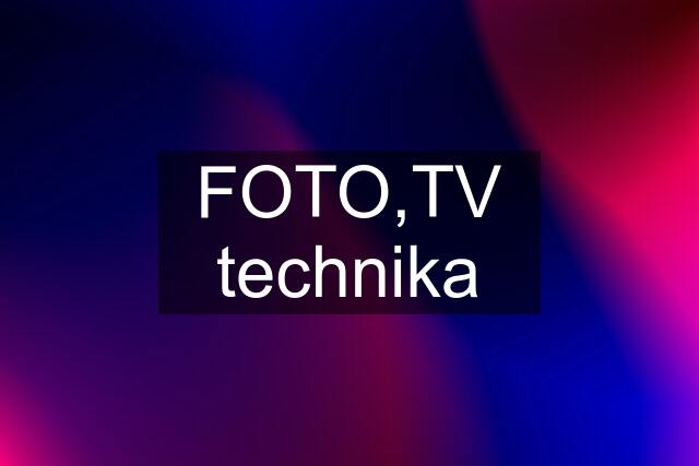 FOTO,TV technika