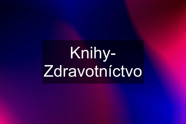 Knihy- Zdravotníctvo