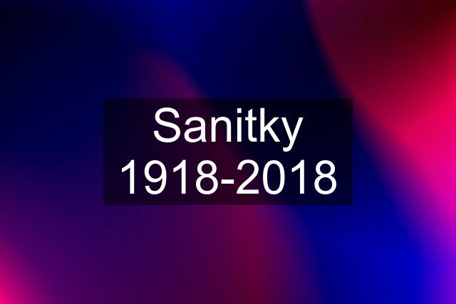 Sanitky 1918-2018