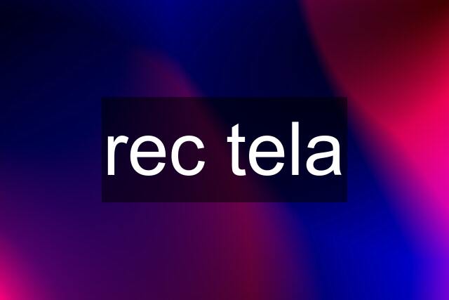 rec tela