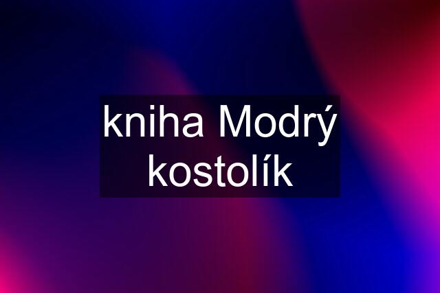 kniha Modrý kostolík