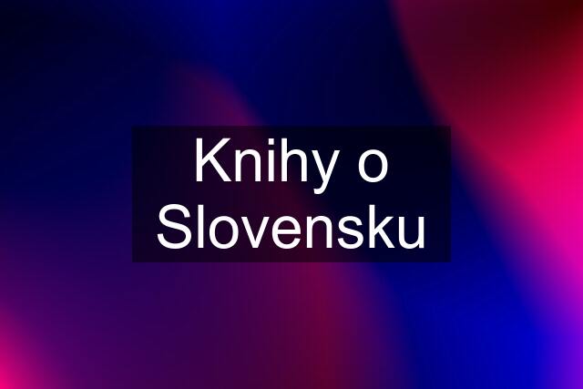 Knihy o Slovensku