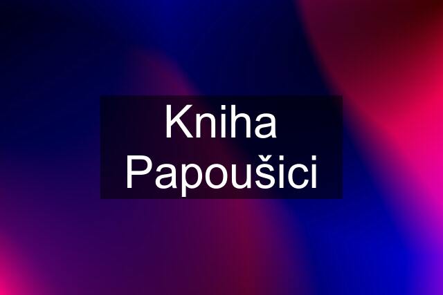 Kniha Papoušici