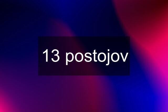 13 postojov